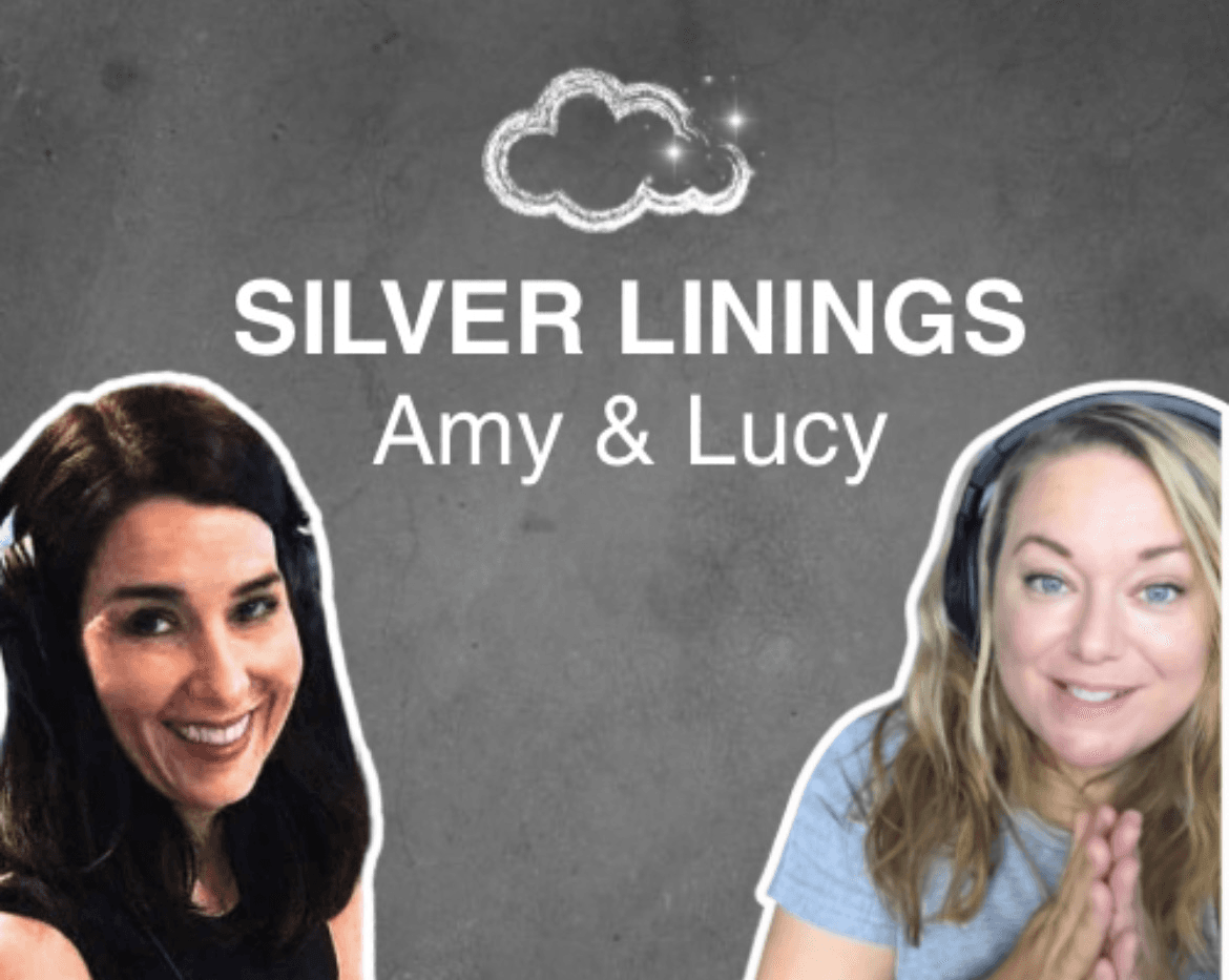 Silver Linings podcast, with hosts Amy & Lucy